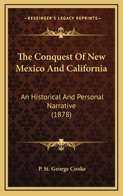 The Conquest Of New Mexico And California: An Historical And Personal Narrative (1878)