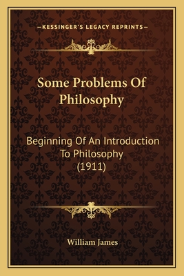 Some Problems Of Philosophy: Beginning Of An Introduction To Philosophy (1911)