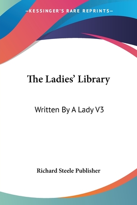 The Ladies' Library: Written By A Lady V3
