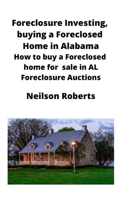 Foreclosure Investing, buying a Foreclosed Home in Alabama: How to buy a Foreclosed home for sale in AL Foreclosure Auctions
