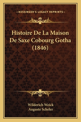 Histoire De La Maison De Saxe Cobourg Gotha (1846)