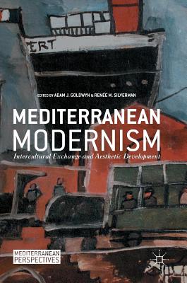 Mediterranean Modernism: Intercultural Exchange and Aesthetic Development