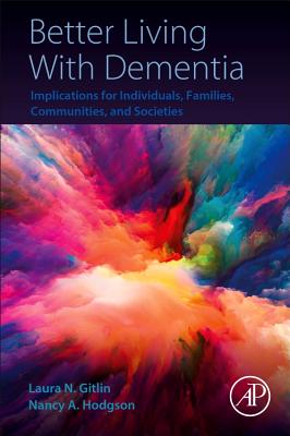 Better Living with Dementia: Implications for Individuals, Families, Communities, and Societies