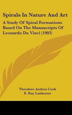 Spirals In Nature And Art: A Study Of Spiral Formations Based On The Manuscripts Of Leonardo Da Vinci (1903)