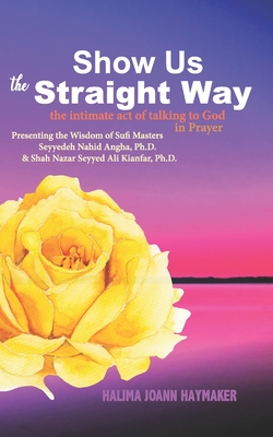 Show Us the Straight Way: The Intimate Act of Talking to God in Prayer