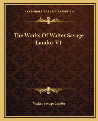 The Works Of Walter Savage Landor V1