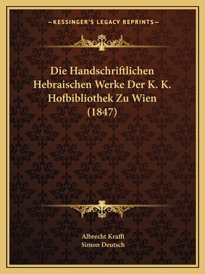 Die Handschriftlichen Hebraischen Werke Der K. K. Hofbibliothek Zu Wien (1847)