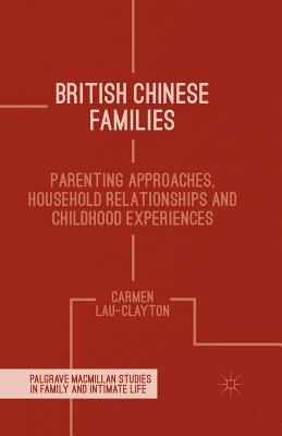British Chinese Families: Parenting, Relationships and Childhoods