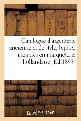 Catalogue d'Argenterie Ancienne Et de Style, Bijoux Anciens Et Modernes