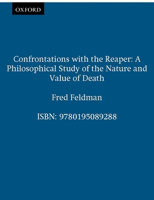Confrontations with the Reaper: A Philosophical Study of the Nature and Value of Death