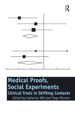 Medical Proofs, Social Experiments: Clinical Trials in Shifting Contexts