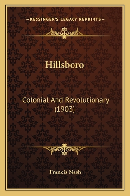 Hillsboro: Colonial And Revolutionary (1903)