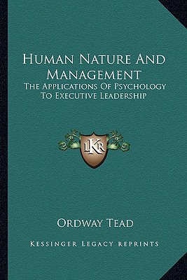 Human Nature And Management: The Applications Of Psychology To Executive Leadership