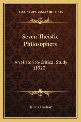 Seven Theistic Philosophers: An Historico-Critical Study (1920)