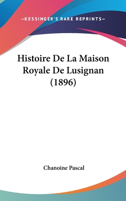 Histoire De La Maison Royale De Lusignan (1896)