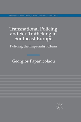 Transnational Policing and Sex Trafficking in Southeast Europe: Policing the Imperialist Chain