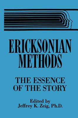 Ericksonian Methods: The Essence of the Story