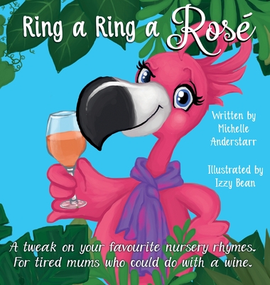 Ring A Ring A Rosé: A tweak on your favourite nursery rhymes. For tired mums who could do with a wine.