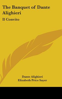 The Banquet of Dante Alighieri: Il Convito