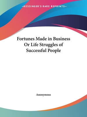 Fortunes Made in Business Or Life Struggles of Successful People