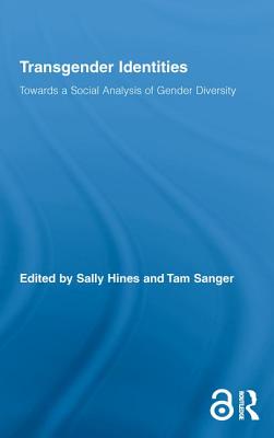 Transgender Identities: Towards a Social Analysis of Gender Diversity