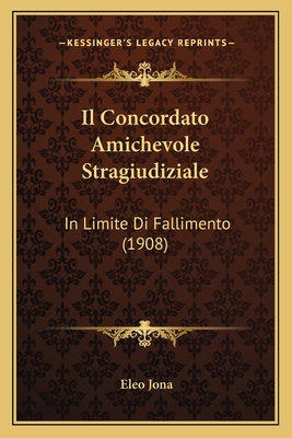 Il Concordato Amichevole Stragiudiziale: In Limite Di Fallimento (1908)
