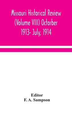 Missouri Historical Review (Volume VIII) Octorber 1913- July, 1914