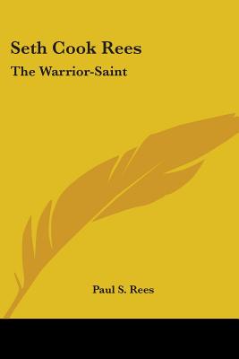 Seth Cook Rees: The Warrior-Saint