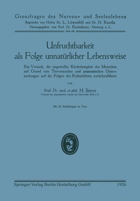 Unfruchtbarkeit ALS Folge Unnatürlicher Lebensweise: Ein Versuch, Die Ungewollte Kinderlosigkeit Des Menschen Auf Grund Von Tierversuchen Und Anatomis