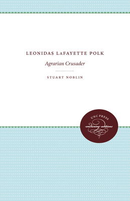 Leonidas Lafayette Polk: Agrarian Crusader