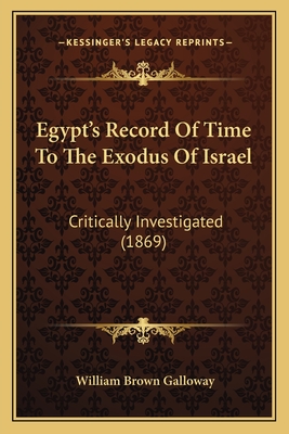 Egypt's Record Of Time To The Exodus Of Israel: Critically Investigated (1869)