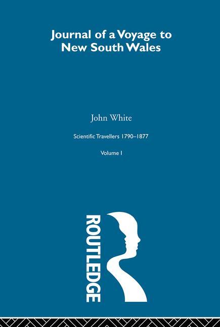 Journal of a Voyage to New South Wales: Scientific Travellers 1790-1877 Volume 1