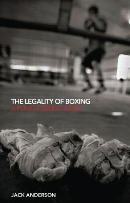 The Legality of Boxing: A Punch Drunk Love?