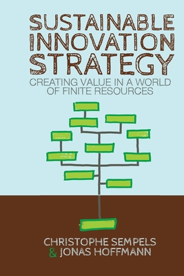 Sustainable Innovation Strategy: Creating Value in a World of Finite Resources
