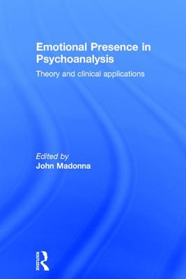 Emotional Presence in Psychoanalysis: Theory and Clinical Applications