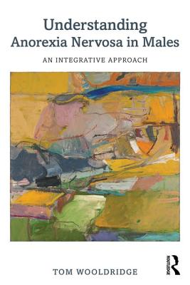 Understanding Anorexia Nervosa in Males: An Integrative Approach