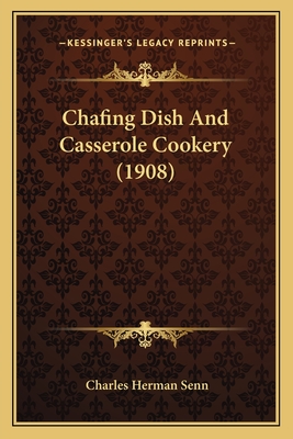 Chafing Dish And Casserole Cookery (1908)