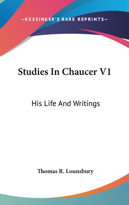 Studies In Chaucer V1: His Life And Writings
