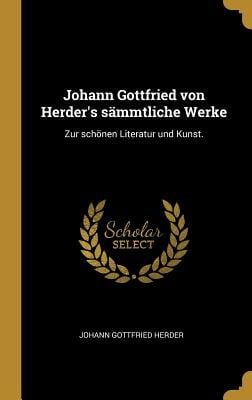 Johann Gottfried von Herder's sämmtliche Werke: Zur schönen Literatur und Kunst.