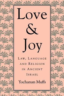 Love and Joy: Law, Language, and Religion in Ancient Israel