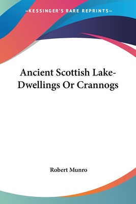 Ancient Scottish Lake-Dwellings Or Crannogs
