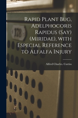 Rapid Plant Bug, Adelphocoris Rapidus (Say) (Miridae), With Especial Reference to Alfalfa Injury