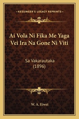Ai Vola Ni Fika Me Yaga Vei Ira Na Gone Ni Viti: Sa Vakarautaka (1896)