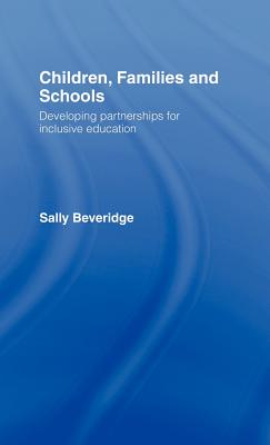 Children, Families and Schools: Developing Partnerships for Inclusive Education