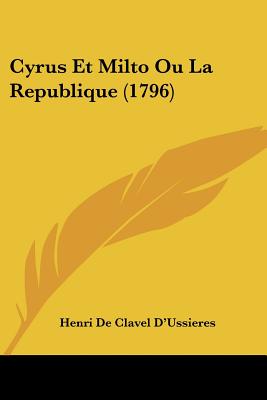 Cyrus Et Milto Ou La Republique (1796)