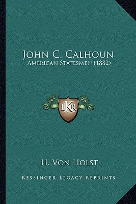 John C. Calhoun: American Statesmen (1882)