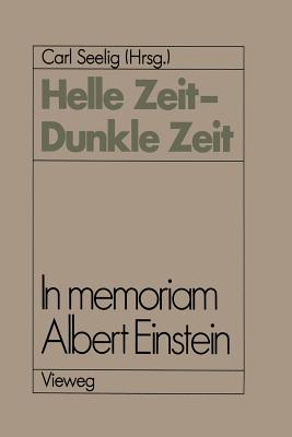 Helle Zeit -- Dunkle Zeit: In Memoriam Albert Einstein