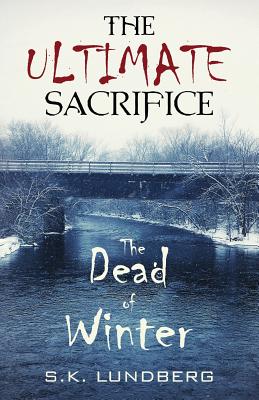 The Ultimate Sacrifice: The Dead of Winter