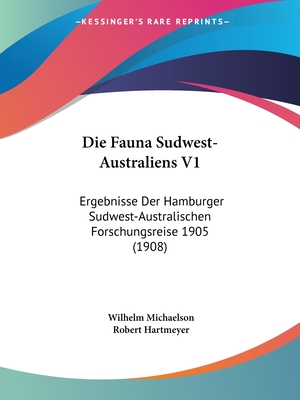 Die Fauna Sudwest-Australiens V1: Ergebnisse Der Hamburger Sudwest-Australischen Forschungsreise 1905 (1908)