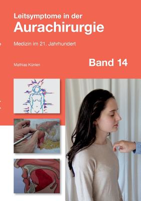 Leitsymptome in der Aurachirurgie Band 14: Medizin im 21. Jahrhundert
